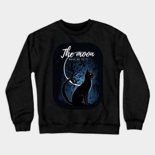 The moon made me do it Crewneck Sweatshirt